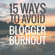 15 Ways to Avoid Blogger Burnout
